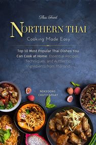 10 Most Popular Northern Thai Dishes You Can Cook at Home
