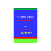 The Battle of Badr: Lessons and Morals