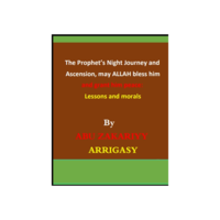 The Prophet muhammad’s (peace and blessing of Allah be upon him) Night Journey and Ascension, peace: Lessons and morals
