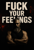 Fuck Your Feelings