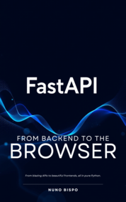FastAPI - From Backend to Browser