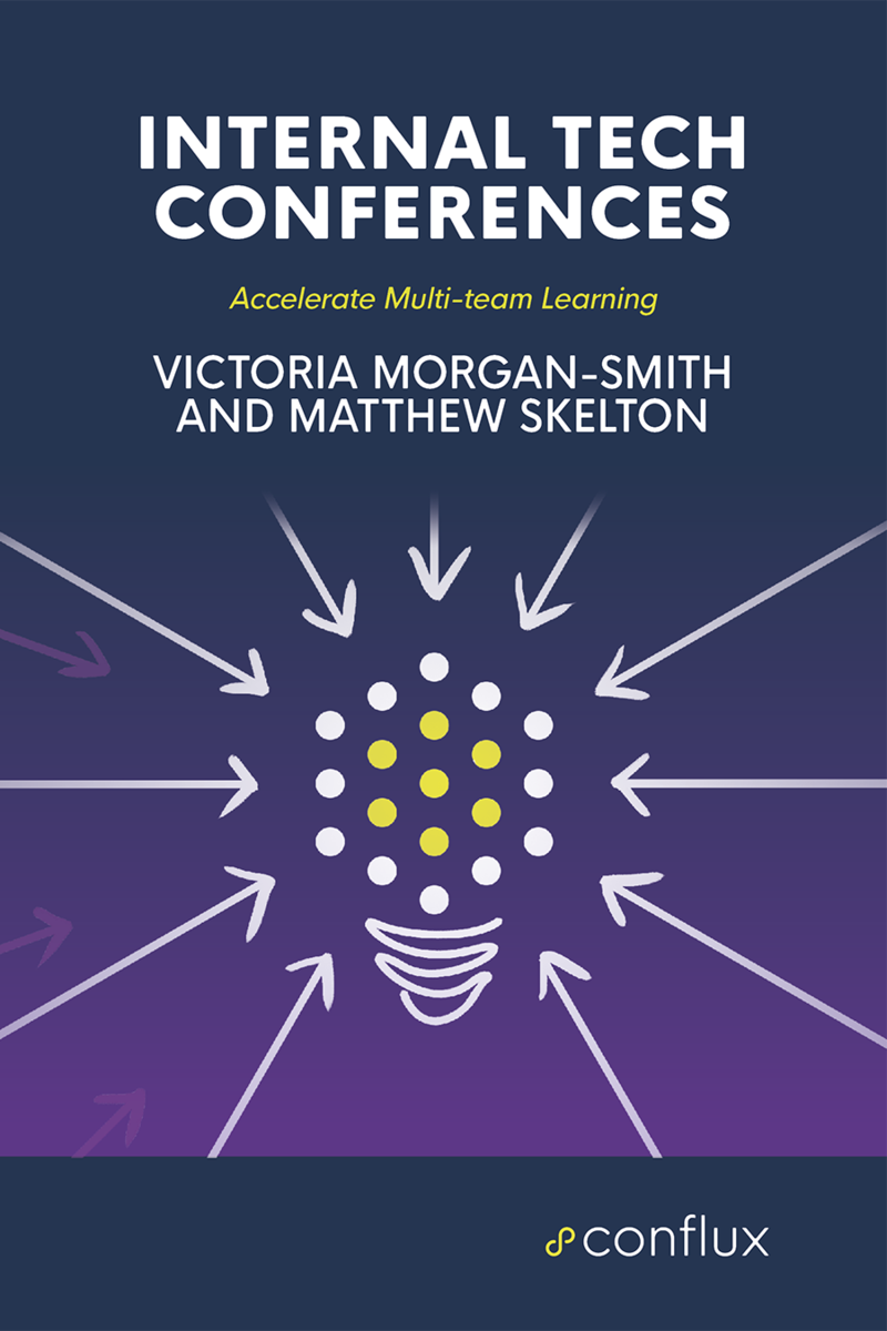 Internal Tech Conferences: How to accelerate multi-team learning across departments by Victoria Morgan-Smith and Sarah Wells