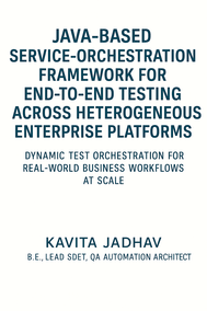 Java-Based Service-Orchestration Framework for End-to-End Testing Across Heterogeneous Enterprise Platforms