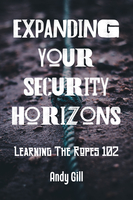 Expanding Your Security Horizons: Learning The Ropes 102