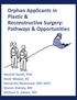Orphan Applicants in Plastic & Reconstructive Surgery: Pathways & Opportunities cover