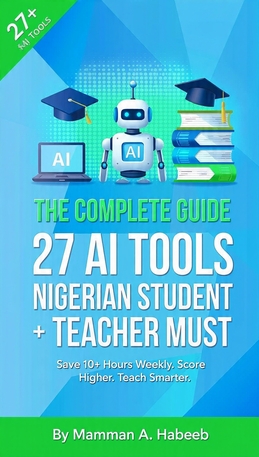The Complete Guide  to 27 AI Tools Every Nigerian Student + Teacher Must Use