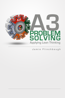 A3 Problem Solving: Applying Lean Thinking