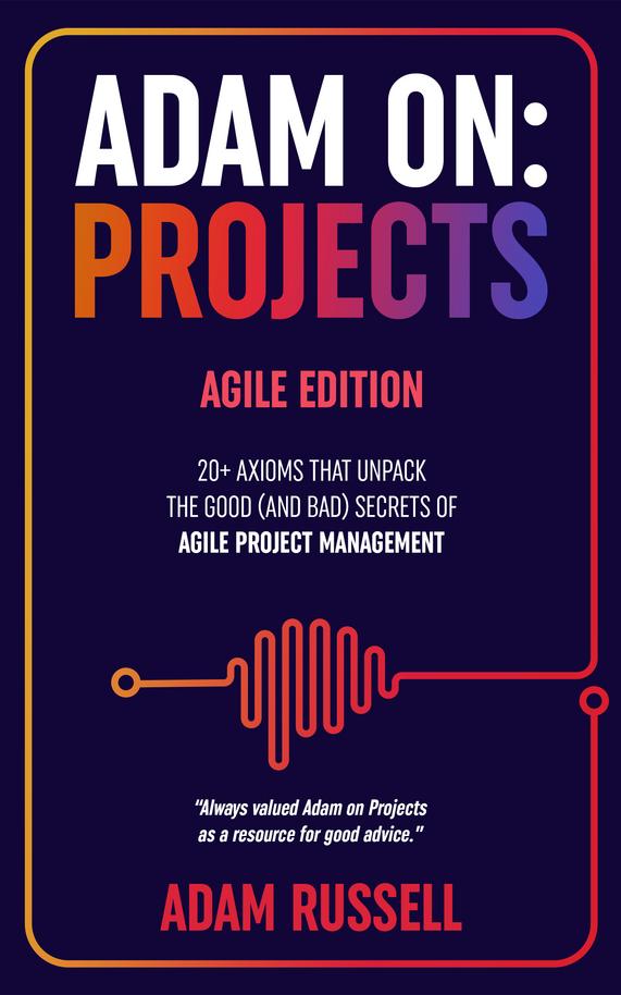 Adam On: Projects - Agile Edition [Leanpub PDF/iPad/Kindle]