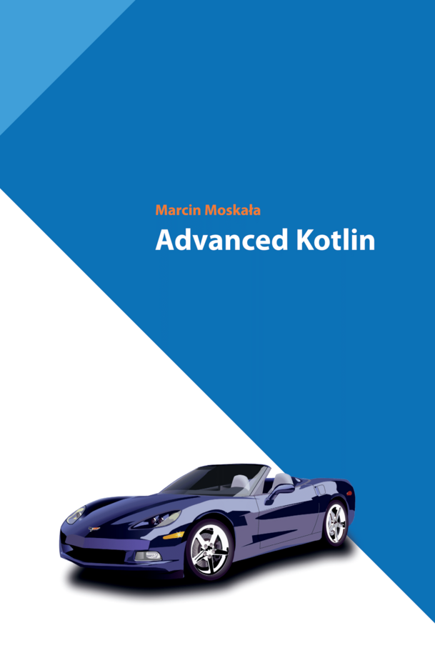 Advanced Kotlin by Marcin Moskała [Leanpub PDF/iPad/Kindle]