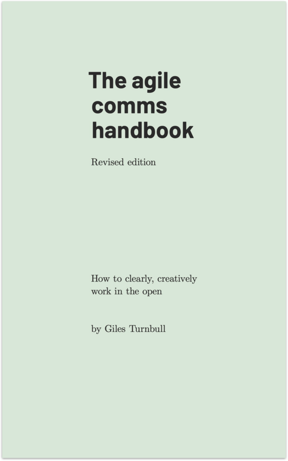 The agile comms handbook: How to clearly, creatively work in the open] by Giles Turnbull