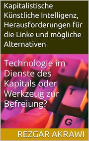 Kapitalistische Künstliche Intelligenz, Herausforderungen für die Linke und mögliche Alternativen