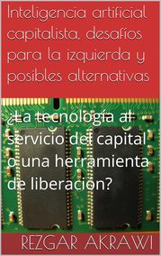 Inteligencia artificial capitalista, desafíos para la izquierda y posibles alternativas