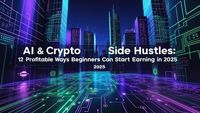 AI & Crypto Side Hustles: 12 Profitable Ways Beginners Can Start Earning in 2025