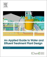 An Applied Guide To Water And Effluent Treatment Plant Design
