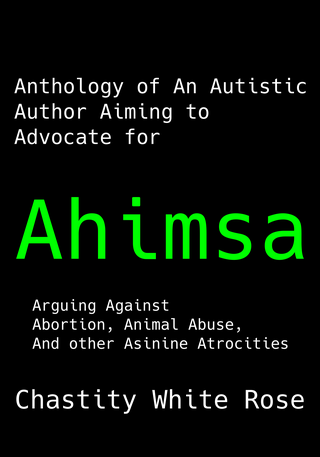 Anthology of An Autistic Author Aiming to Advocate for Ahimsa
