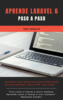 Aprende Laravel 6: guía práctica paso a paso cover