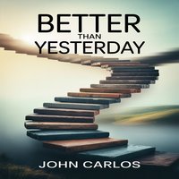 Better Than Yesterday