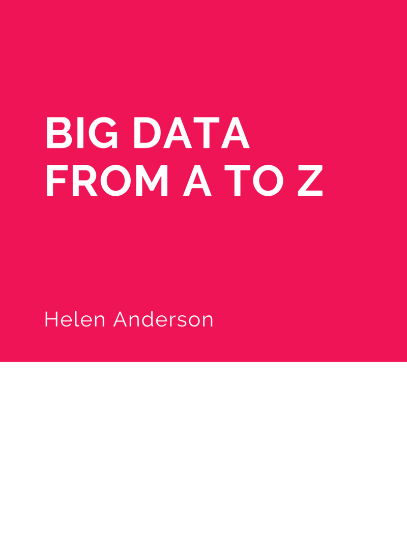 Big Data: From A to Z by Helen Anderson