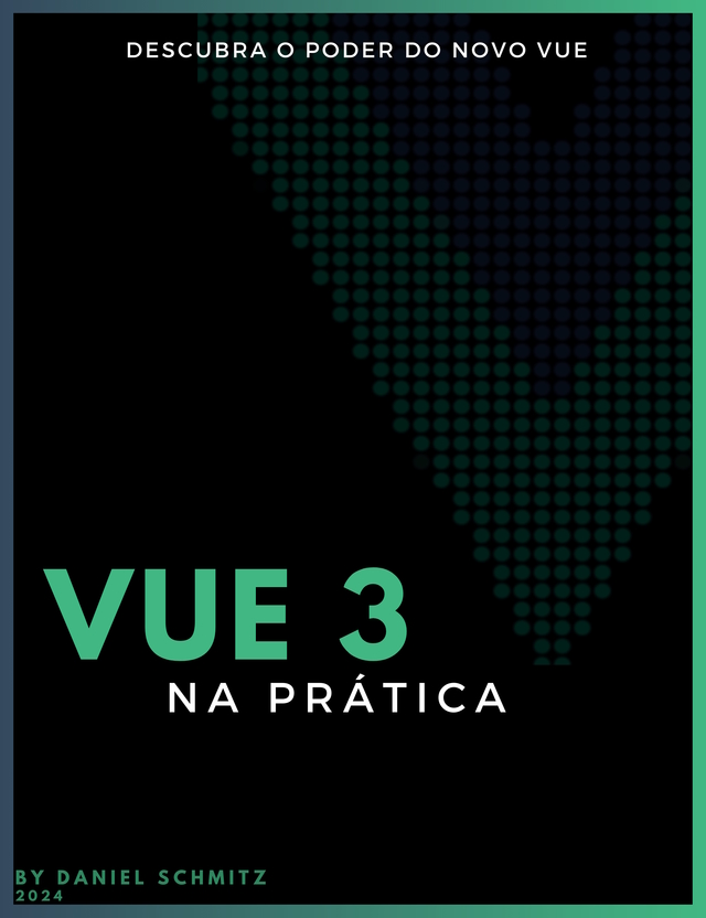 Vue 3 na Prática por Daniel Schmitz [Leanpub PDF/iPad/Kindle]