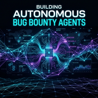 Building Autonomous Bug Bounty Agents