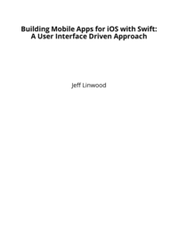 Building Mobile Apps for iOS with Swift: A User Interface Driven Approach