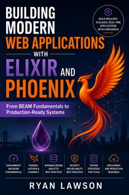 Building Modern Web Applications with Elixir and Phoenix