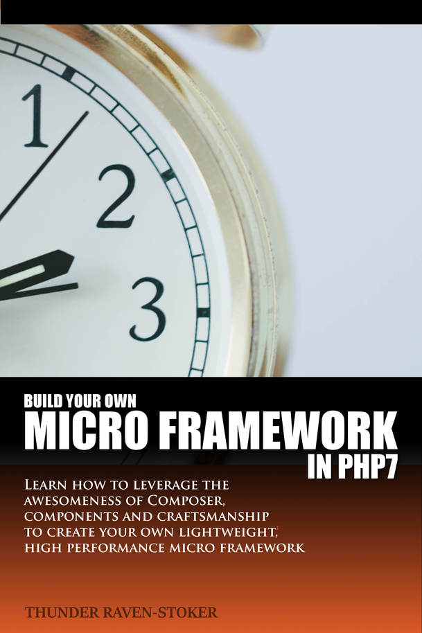 Build Your Own Micro Framework in PHP 7 [Leanpub PDF/iPad/Kindle]