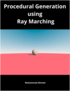 Computer Graphics Through Ray Marching: From Equations to Images cover