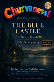 Churvaness! The Blue Castle — A Bilingual Edition (English → Esperanto)