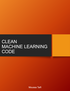 Clean Machine Learning Code cover
