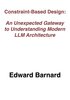 Constraint-Based Design: An Unexpected Gateway to Understanding Modern LLM Architecture