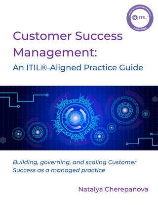 Customer Success Management: An ITIL®-Aligned Practice Guide
