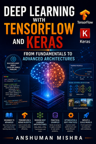 Deep Learning with TensorFlow and Keras: From  Fundamentals to Advanced Architectures