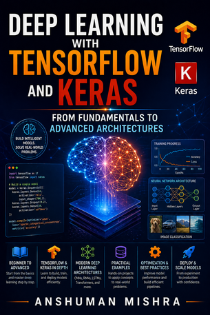 Deep Learning with TensorFlow and Keras: From  Fundamentals to Advanced Architectures