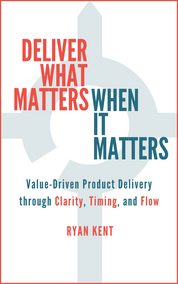 Deliver What Matters When It Matters
