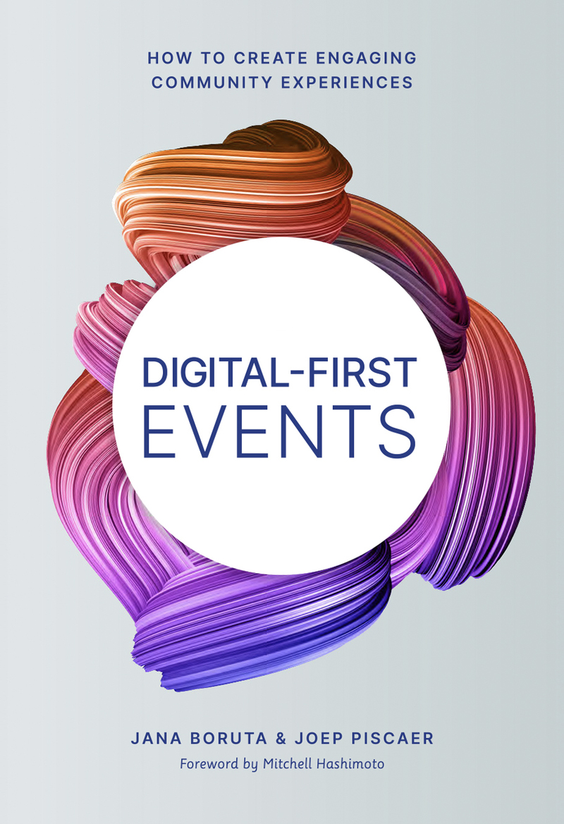 Digital-First Events: Your Step-by-Step Guide to Building Engaging Community Experiences by Jana Boruta