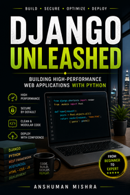 Django Unleashed: Building High-Performance Web Applications With Python