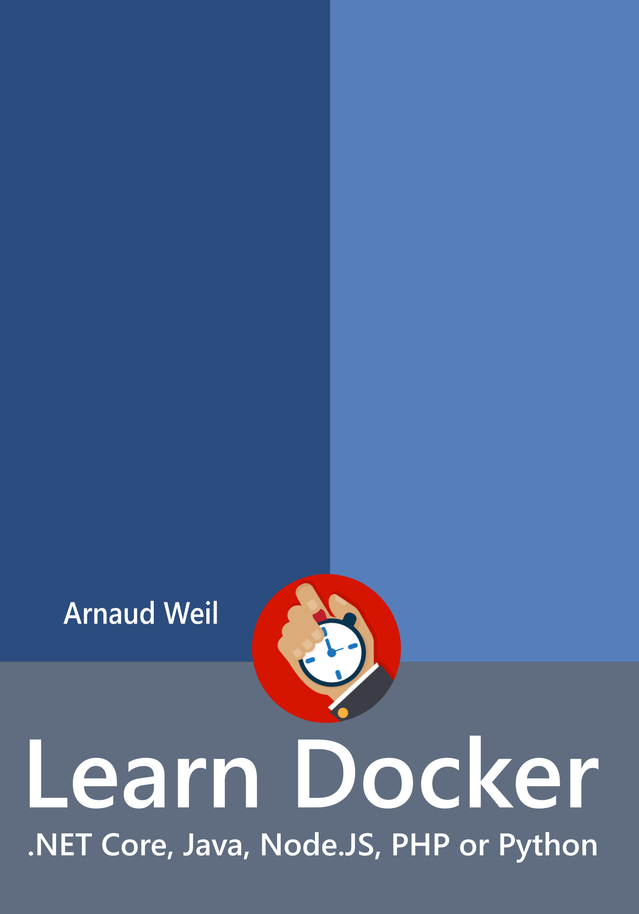 Learn Docker - .NET Core, Java… by Arnaud Weil [PDF/iPad/Kindle]