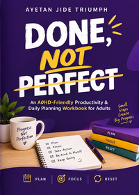 DONE, NOT PERFECT
