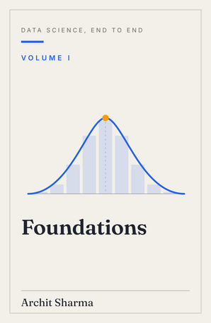 Data Science, End to End — Essentials, Vol I: Foundations