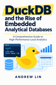 DuckDB and the Rise of Embedded Analytical Databases