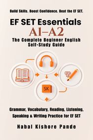 EF SET Essentials A1–A2: The Complete Beginner English Self-Study Guide Grammar, Vocabulary, Reading, Listening, Speaking & Writing Practice for EF SET.