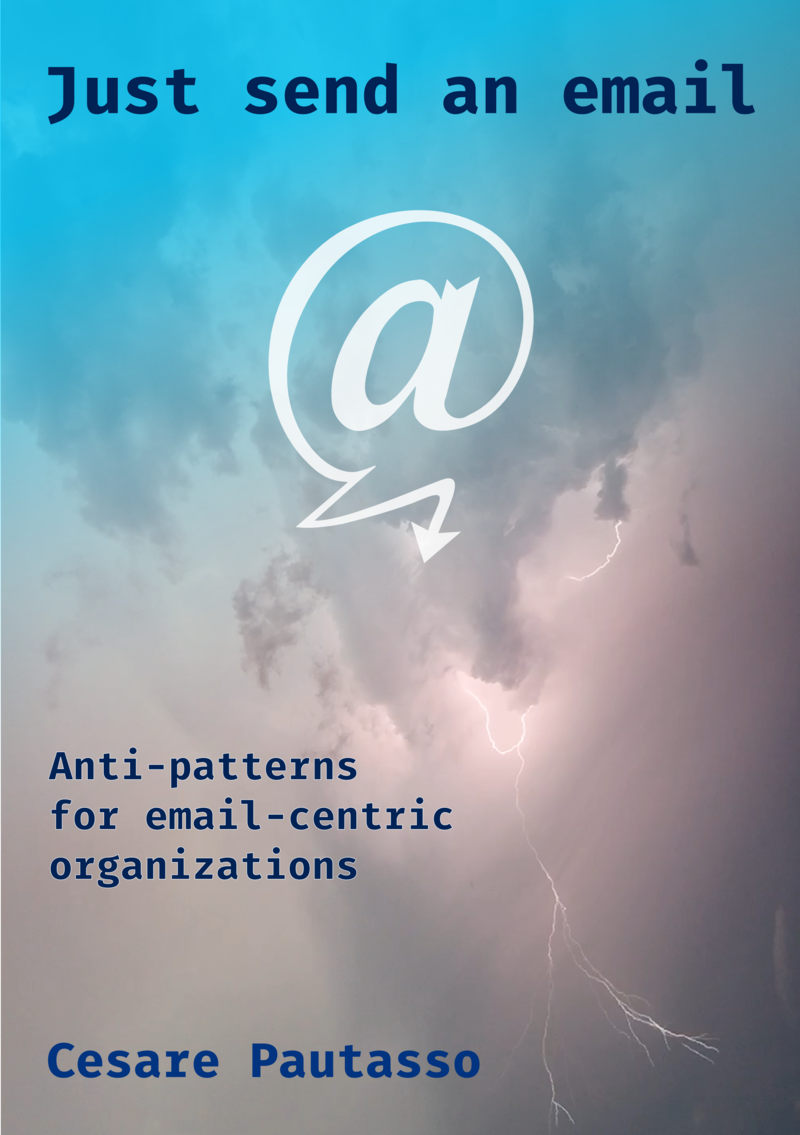 Just Send an Email: Anti-Patterns for Email-Centric Organizations by Cesare Pautasso