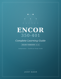 ENCOR 350-401 v1.2 Complete Learning Guide