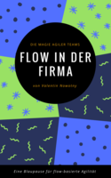 Flow in der Firma: Die Magie agiler Teams