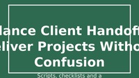 Freelance Client Handoff Kit: Deliver Projects Without Confusion