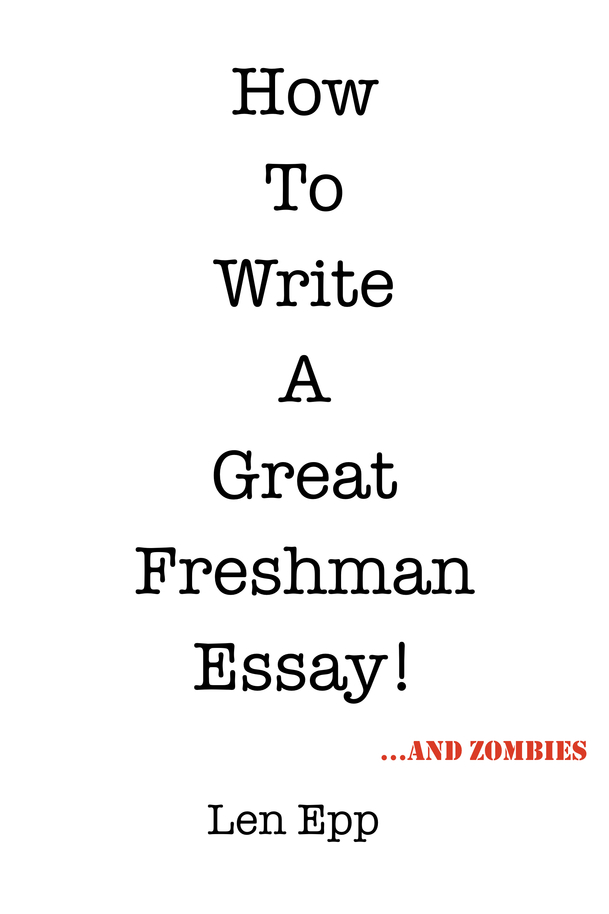How To Write A Great Freshman Essay [Leanpub PDF/iPad/Kindle]