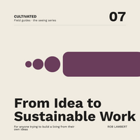 From Idea to Sustainable Work