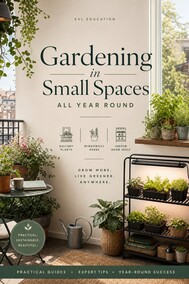 Gardening in Small Spaces — All Year Round (Illustrated Edition)