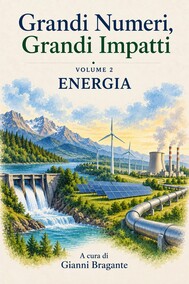 Grandi Numeri, Grandi Impatti - Volume 2: Energia